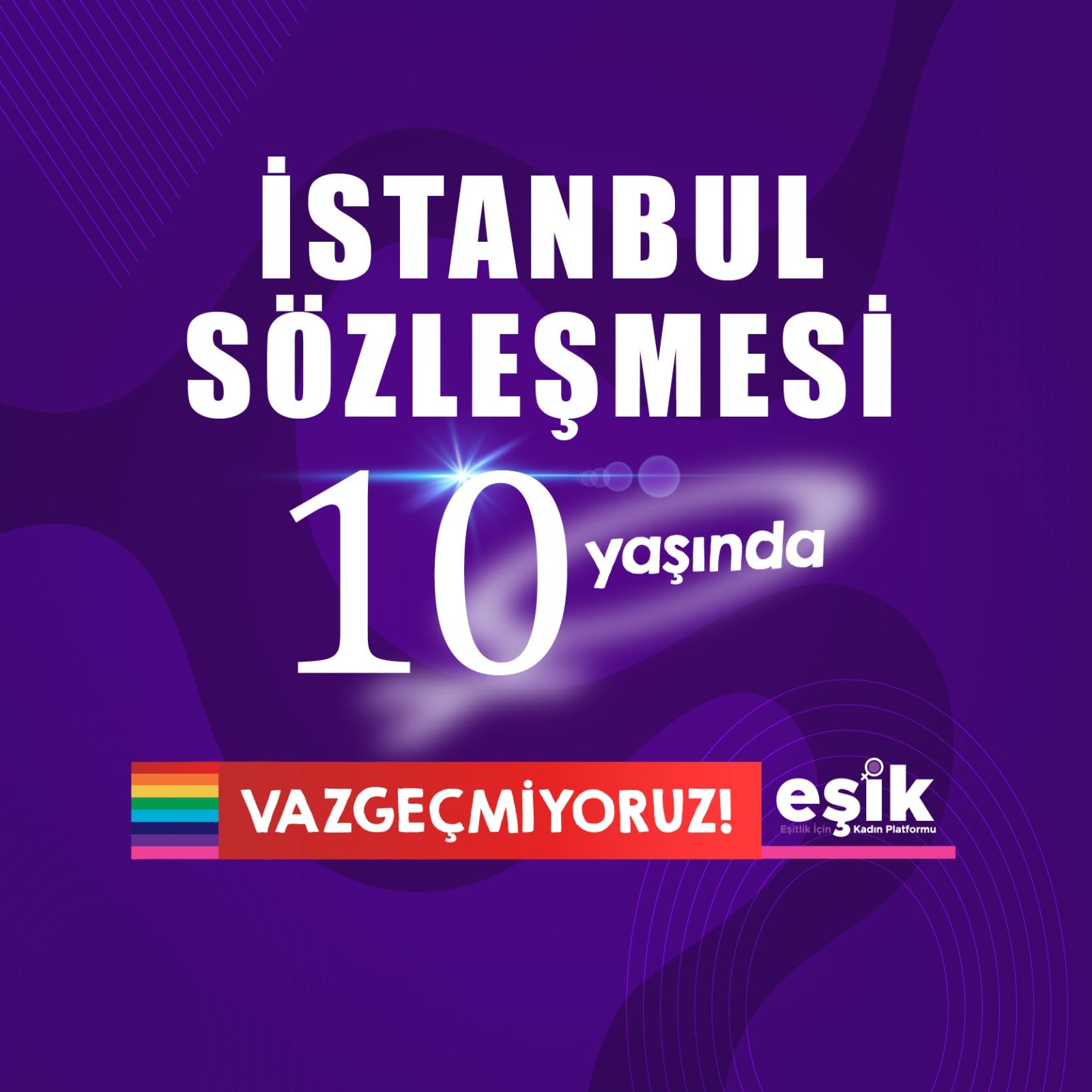 SÖZLEŞMENİN 10’UNCU YILINDA KADINLAR VAZGEÇMİYOR
