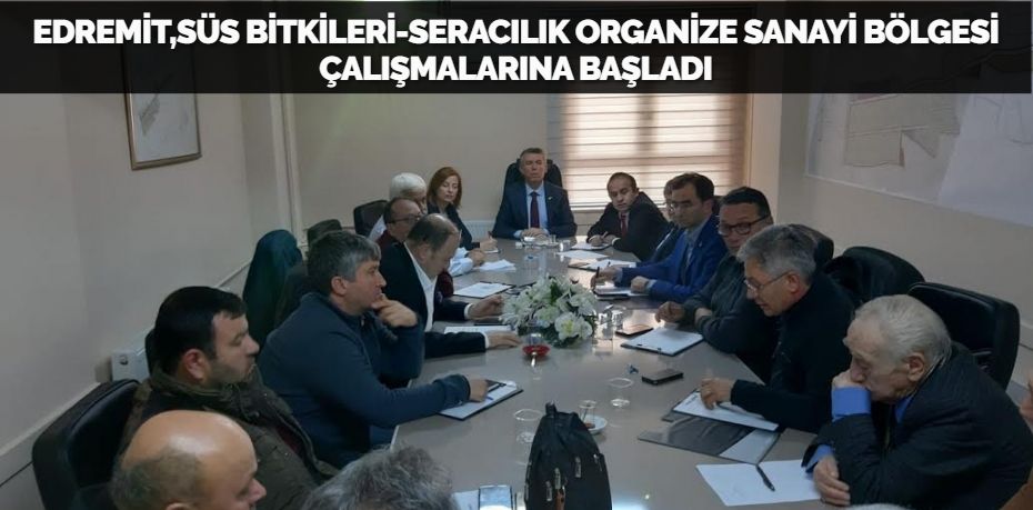 EDREMİT,SÜS BİTKİLERİ-SERACILIK ORGANİZE SANAYİ BÖLGESİ  ÇALIŞMALARINA BAŞLADI