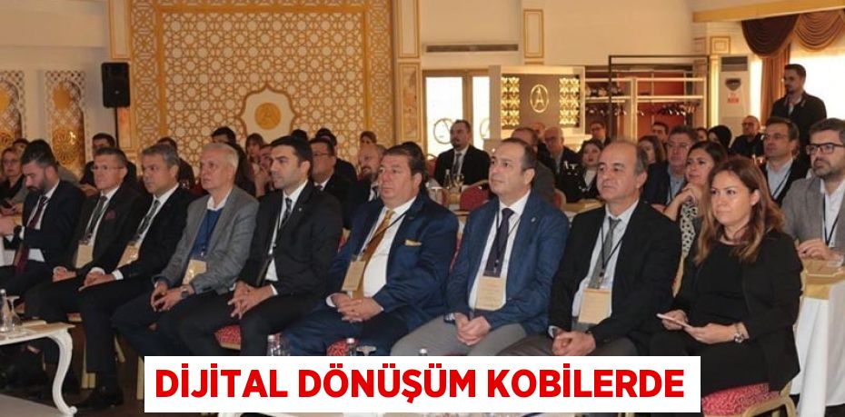 DİJİTAL DÖNÜŞÜM KOBİLERDE