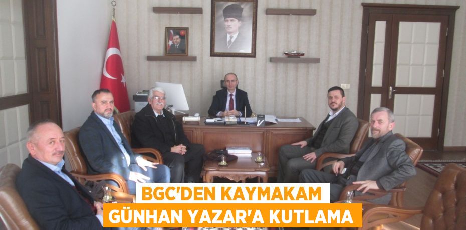 BGC’den Kaymakam Günhan Yazar’a kutlama