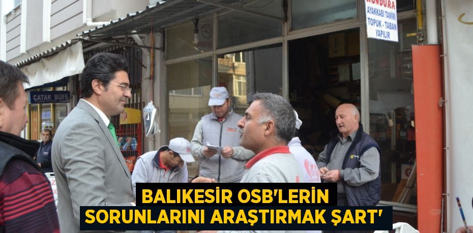 BALIKESİR OSB’LERİN SORUNLARINI ARAŞTIRMAK ŞART”