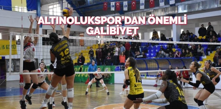 ALTINOLUKSPOR’DAN ÖNEMLİ GALİBİYET