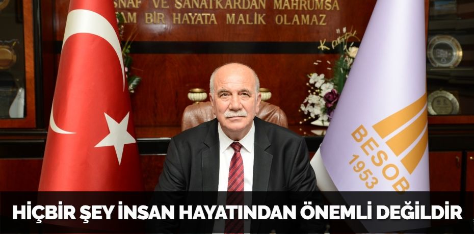 HİÇBİR ŞEY İNSAN HAYATINDAN ÖNEMLİ DEĞİLDİR