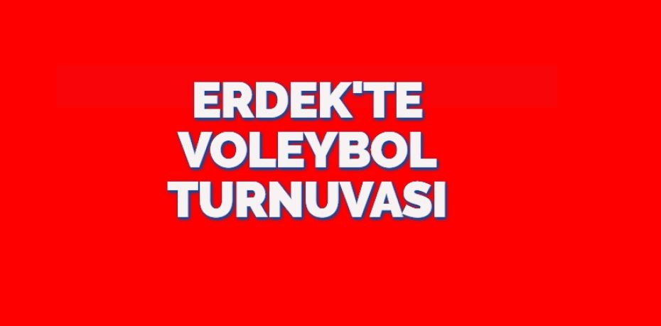 ERDEK'TE VOLEYBOL TURNUVASI