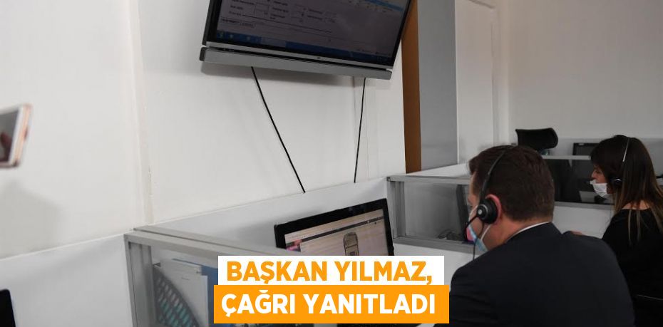 Başkan Yılmaz, çağrı yanıtladı