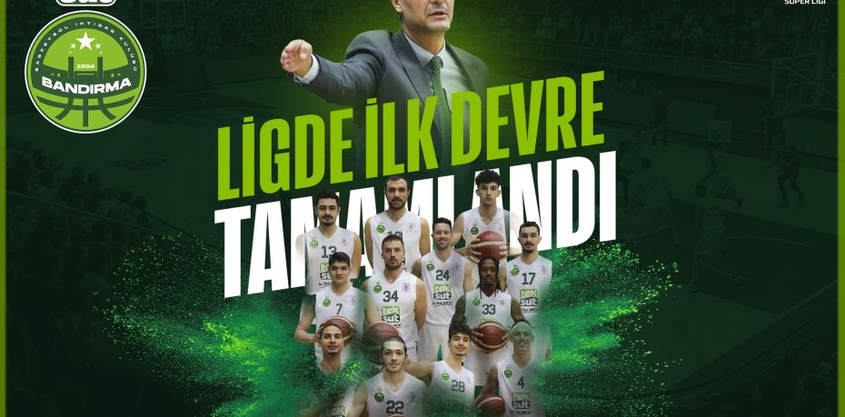 TEKSÜT BANDIRMA BK, LİG TARİHİNDE ÇIKTIĞI 526. MAÇ İLE İLK DEVREYİ TAMAMLADI!..