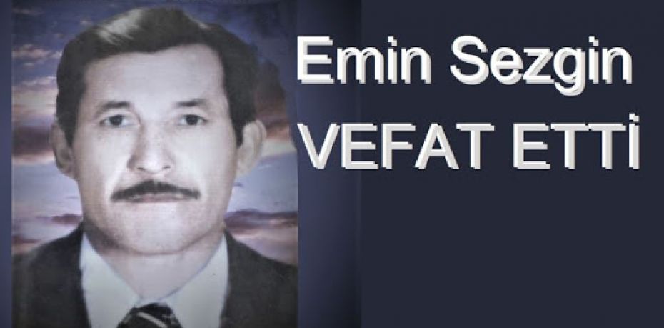 Emin Sezgin vefat etti