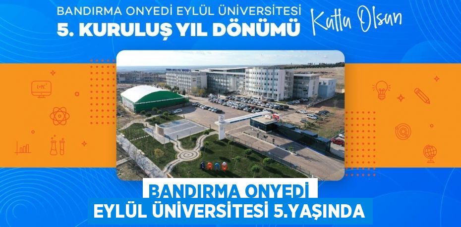 Bandırma Onyedi Eylül Üniversitesi 5.Yaşında