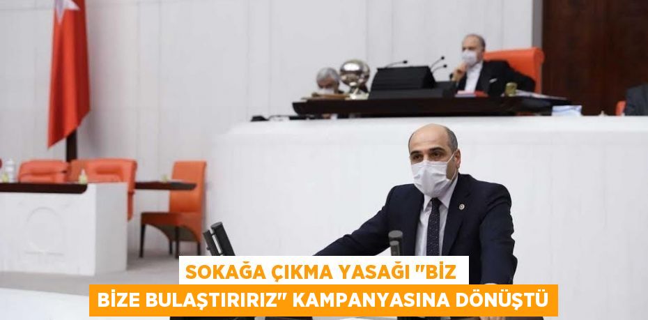 Sokağa Çıkma Yasağı ‘’Biz Bize Bulaştırırız’’ Kampanyasına Dönüştü
