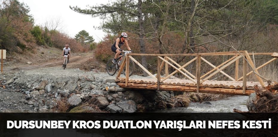 DURSUNBEY KROS DUATLON YARIŞLARI NEFES KESTİ