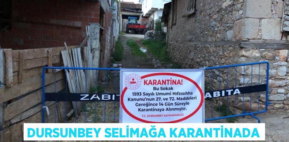 DURSUNBEY SELİMAĞA KARANTİNADA
