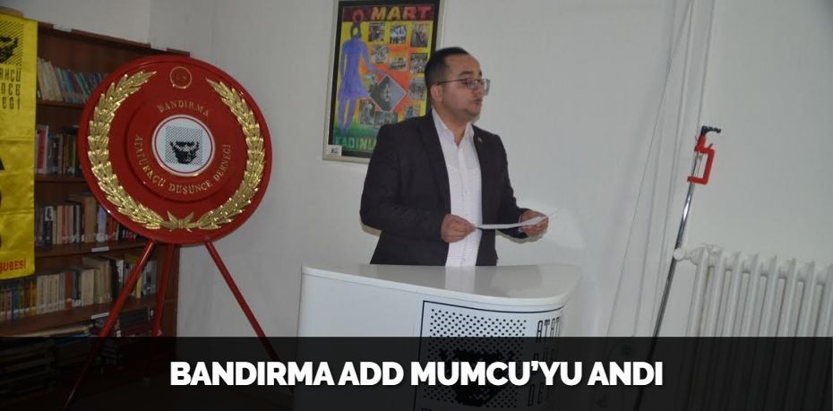 BANDIRMA ADD MUMCU’YU ANDI