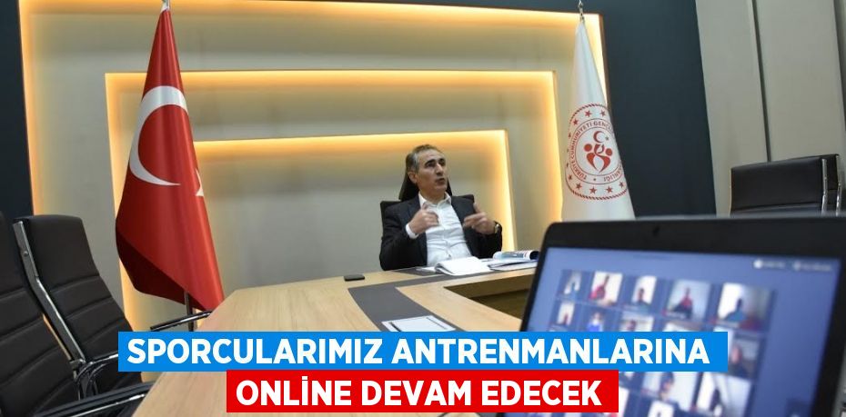 SPORCULARIMIZ ANTRENMANLARINA ONLİNE DEVAM EDECEK