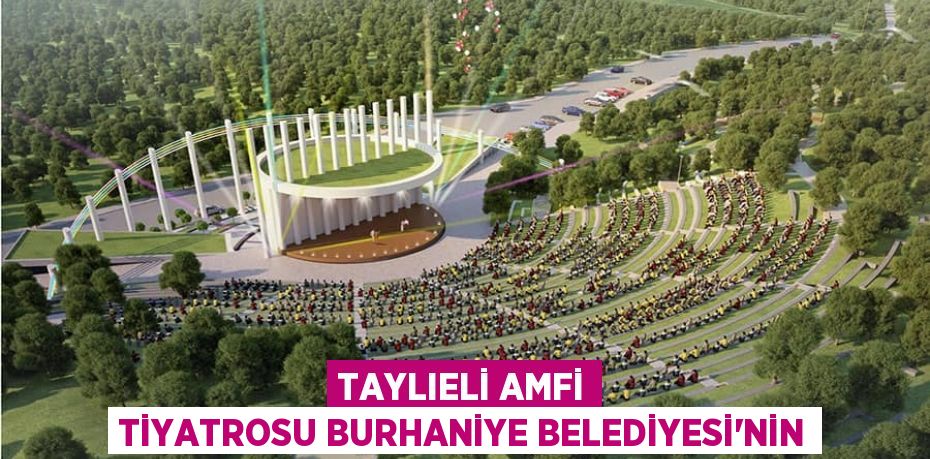 TAYLIELİ AMFİ TİYATROSU BURHANİYE BELEDİYESİ'NİN