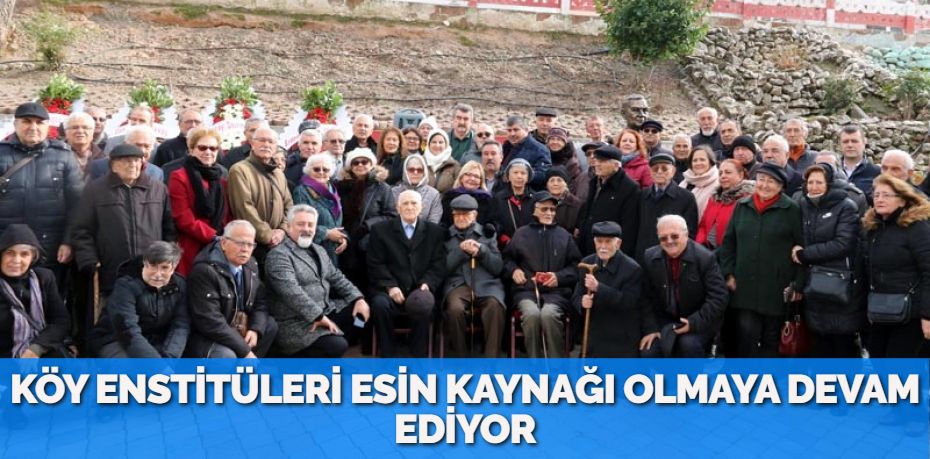 KÖY ENSTİTÜLERİ ESİN KAYNAĞI OLMAYA DEVAM EDİYOR