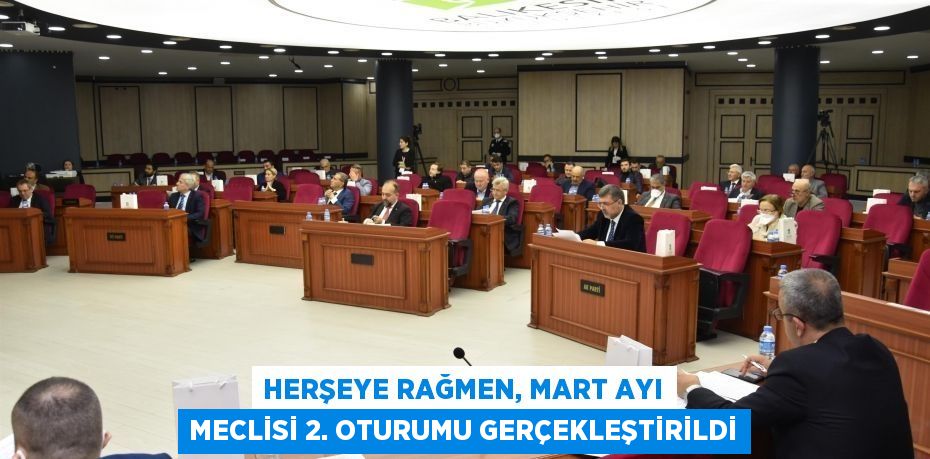 Herşeye rağmen, Mart Ayı Meclisi 2. Oturumu gerçekleştirildi