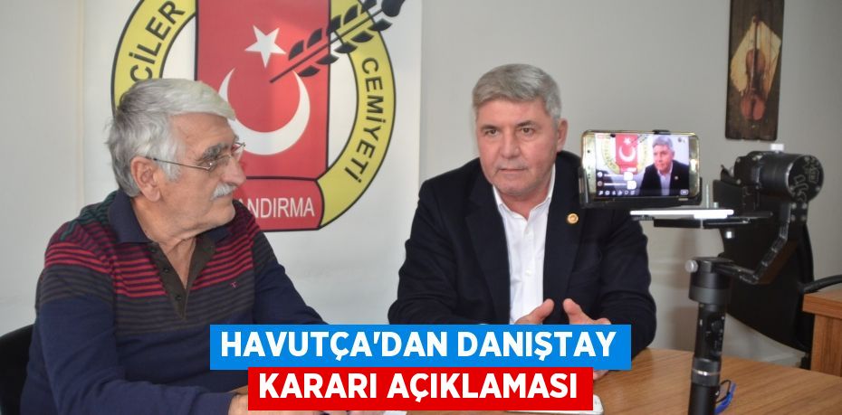 HAVUTÇA'DAN DANIŞTAY KARARI AÇIKLAMASI