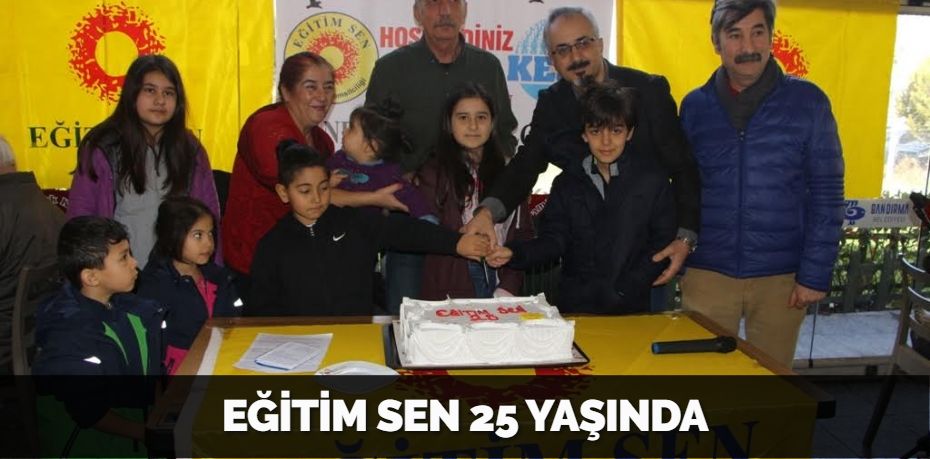 EĞİTİM SEN 25 YAŞINDA