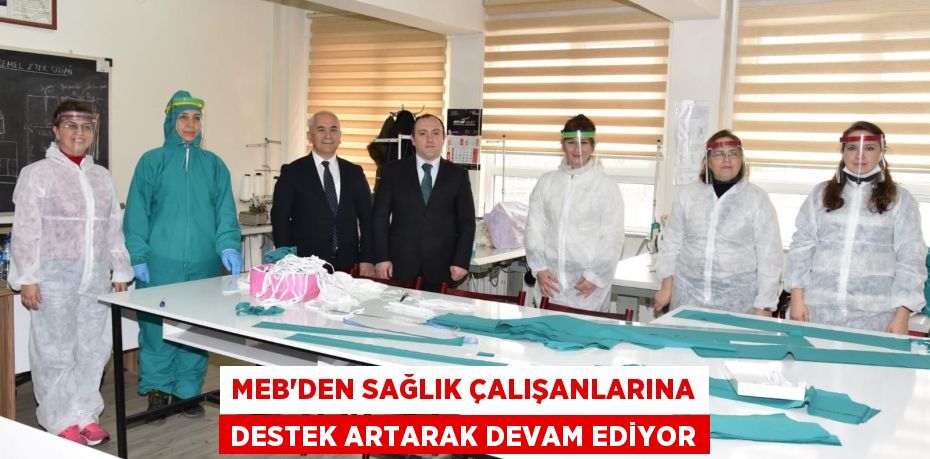 MEB'DEN SAĞLIK ÇALIŞANLARINA DESTEK ARTARAK DEVAM EDİYOR
