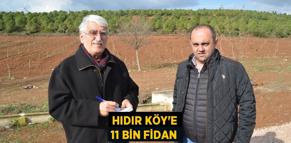 HIDIR KÖY’E 11 BİN FİDAN