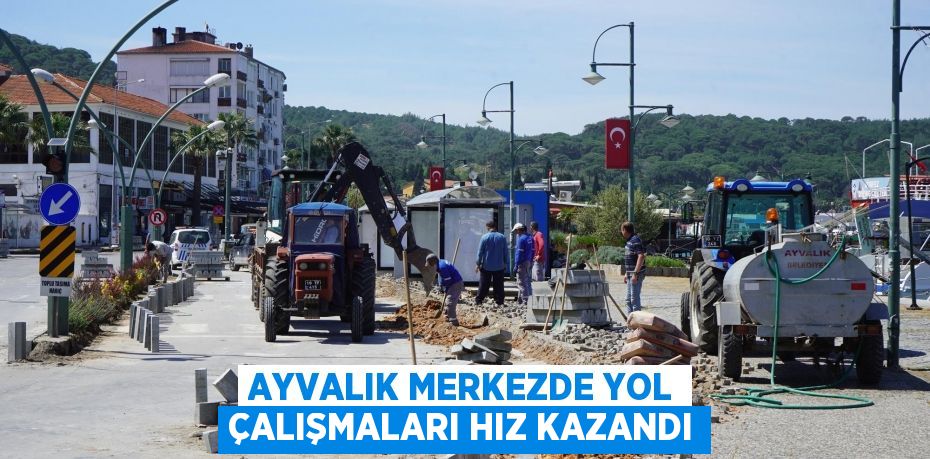Ayvalık merkezde yol çalışmaları hız kazandı