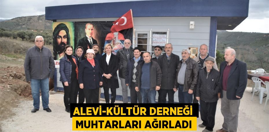 Alevi-Kültür Derneği muhtarları ağırladı