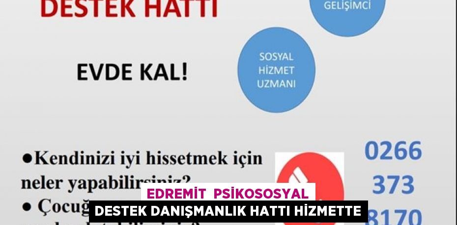 EDREMİT  PSİKOSOSYAL DESTEK DANIŞMANLIK HATTI HİZMETTE