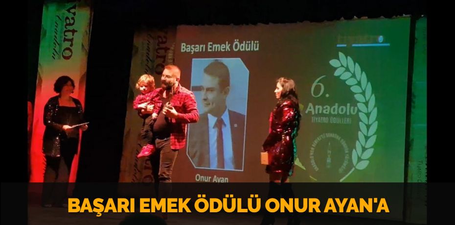 BAŞARI EMEK  ÖDÜLÜ ONUR AYAN'A