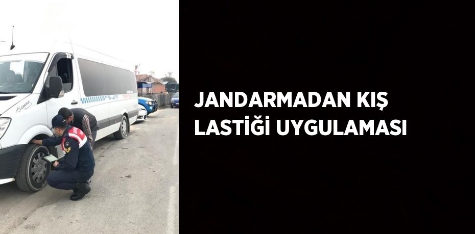 JANDARMADAN KIŞ LASTİĞİ UYGULAMASI