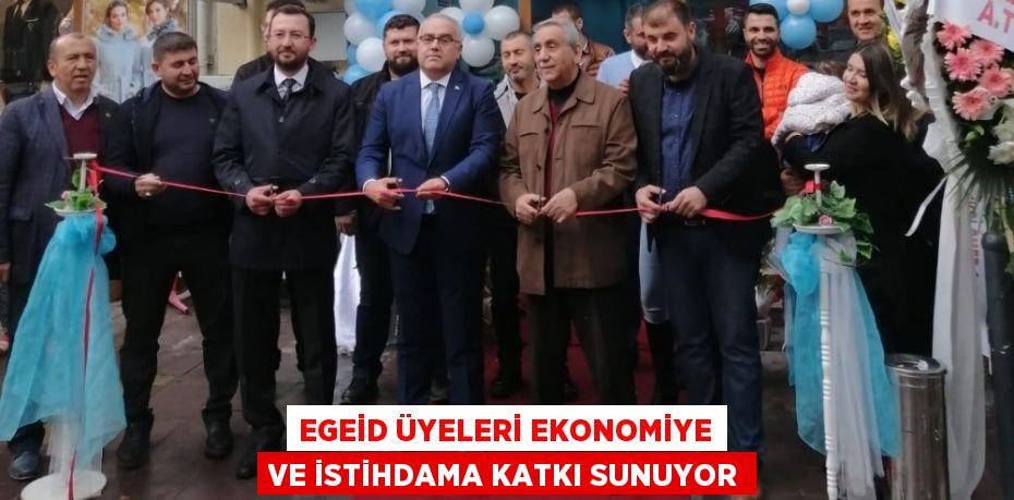 EGEİD ÜYELERİ EKONOMİYE VE İSTİHDAMA KATKI SUNUYOR