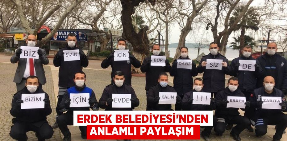 Erdek Belediyesi’nden anlamlı paylaşım