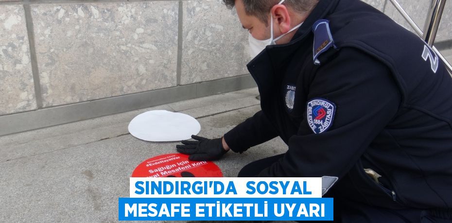 Sındırgı’da  Sosyal Mesafe Etiketli Uyarı