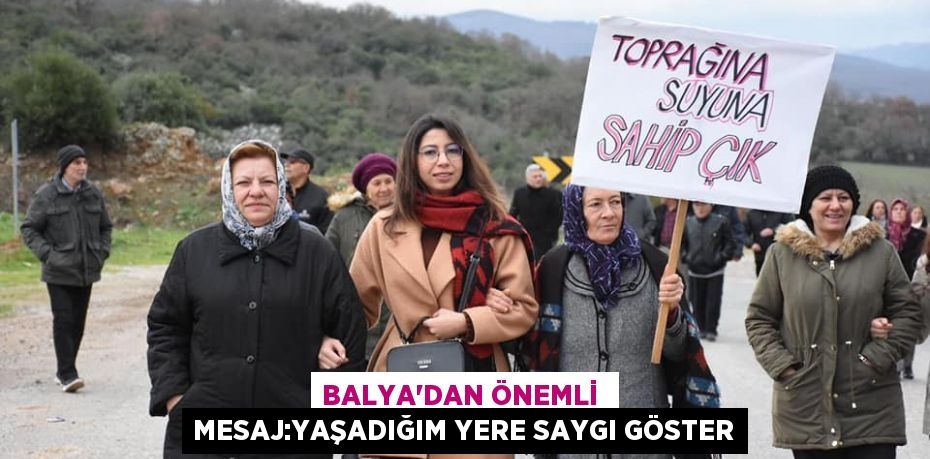 BALYA'DAN ÖNEMLİ  MESAJ:YAŞADIĞIM YERE SAYGI GÖSTER