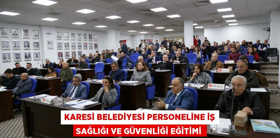 Karesi Belediyesi personeline iş sağlığı ve güvenliği eğitimi