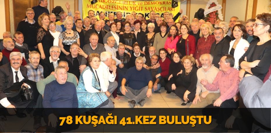 78 KUŞAĞI 41.KEZ BULUŞTU