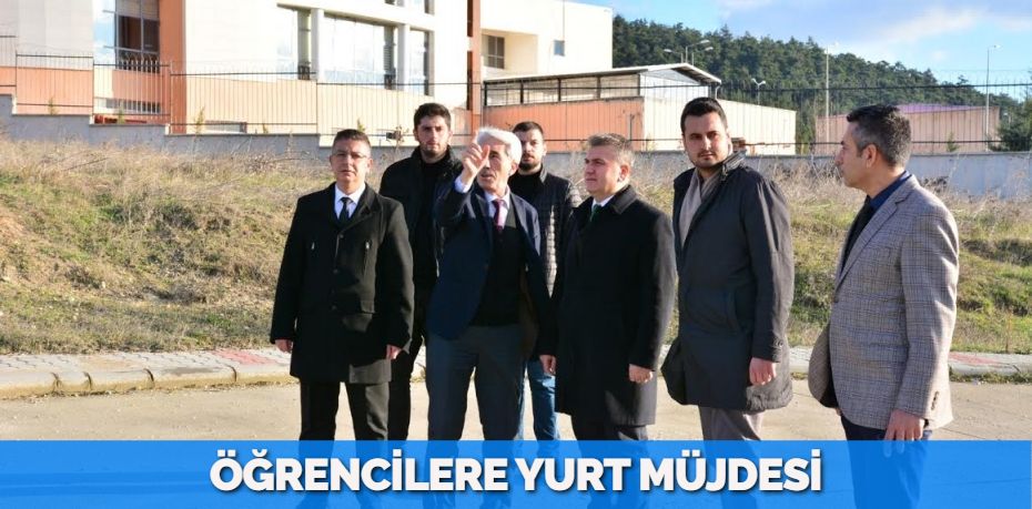 ÖĞRENCİLERE YURT MÜJDESİ