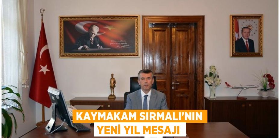 KAYMAKAM SIRMALI’NIN YENİ YIL MESAJI