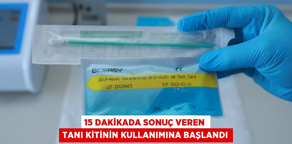 15 dakikada sonuç veren tanı kitinin kullanımına başlandı