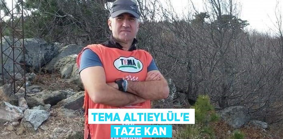 TEMA ALTIEYLÜL'E TAZE KAN
