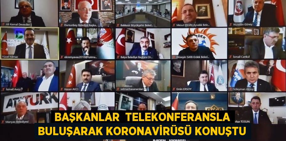 Başkanlar  telekonferansla buluşarak Koronavirüsü konuştu
