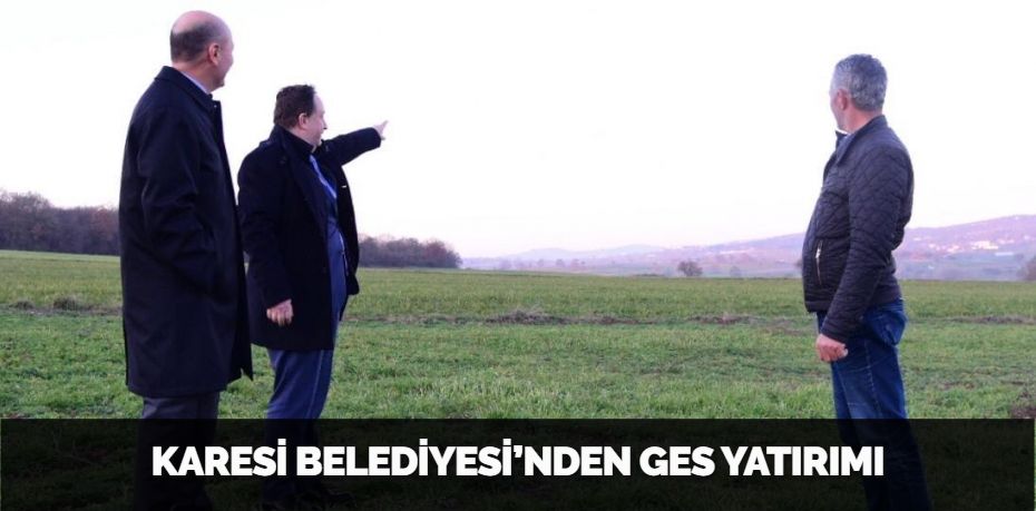 KARESİ BELEDİYESİ’NDEN GES YATIRIMI