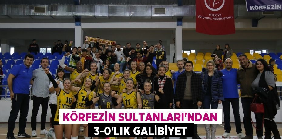 KÖRFEZİN SULTANLARI’NDAN 3-0’LIK GALİBİYET