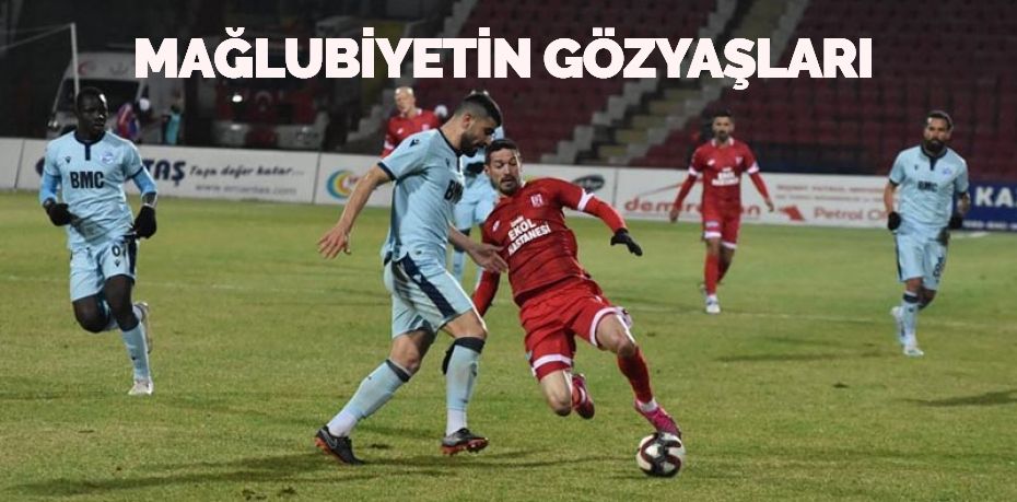 MAĞLUBİYETİN GÖZYAŞLARI