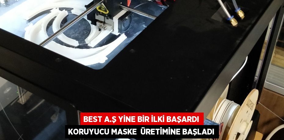 BEST A.Ş YİNE BİR İLKİ BAŞARDI KORUYUCU MASKE  ÜRETİMİNE BAŞLADI