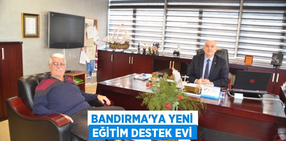 BANDIRMA'YA YENİ EĞİTİM DESTEK EVİ