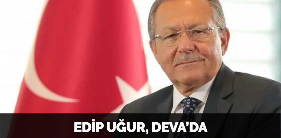 EDİP UĞUR, DEVA’DA