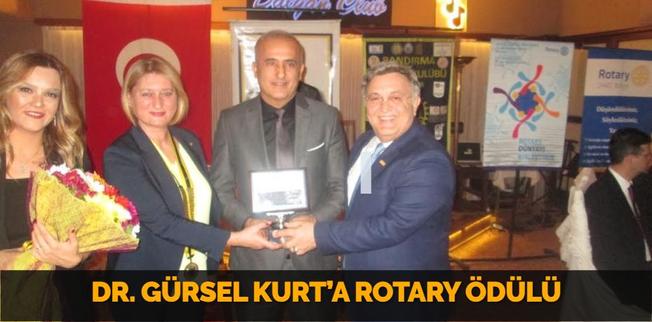 DR. GÜRSEL KURT’A ROTARY ÖDÜLÜ