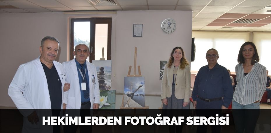 HEKİMLERDEN FOTOĞRAF SERGİSİ