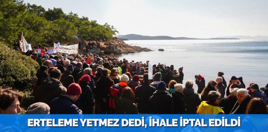 ERTELEME YETMEZ DEDİ, İHALE İPTAL EDİLDİ