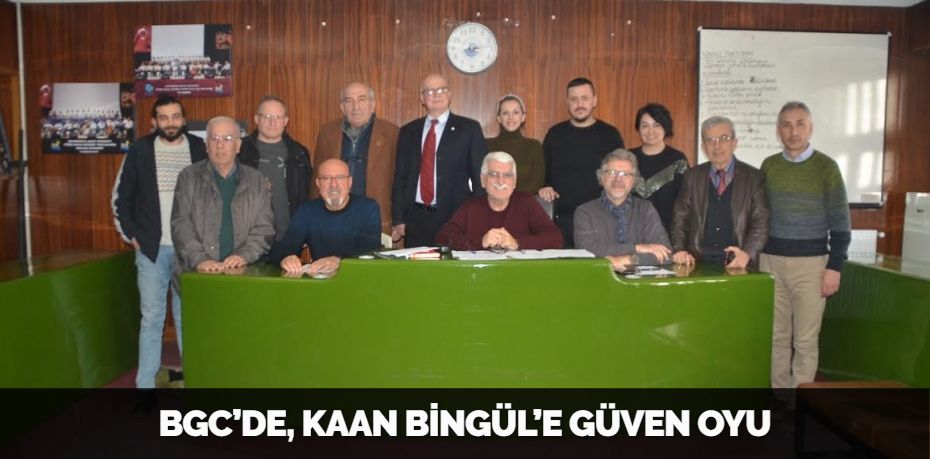BGC’DE, KAAN BİNGÜL’E GÜVEN OYU